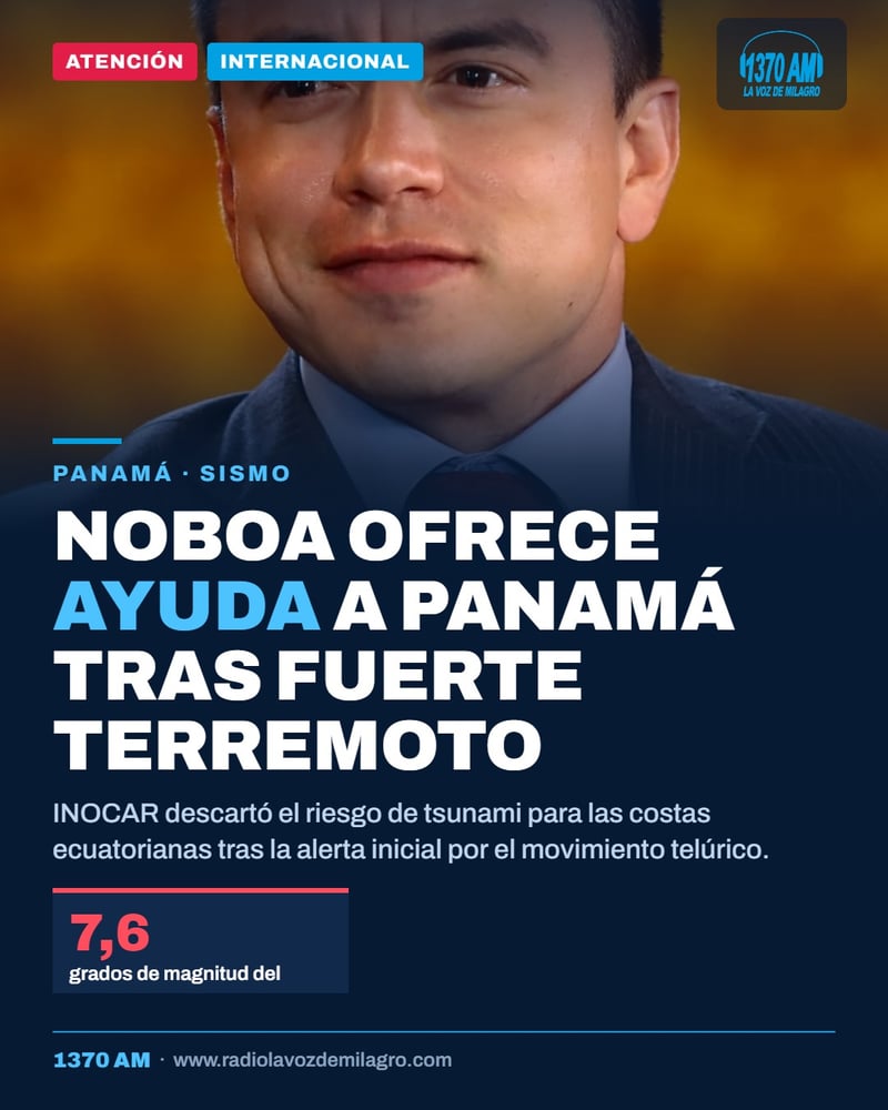 Noboa expresa solidaridad con Panamá y ofrece ayuda tras terremoto de magnitud 7,6