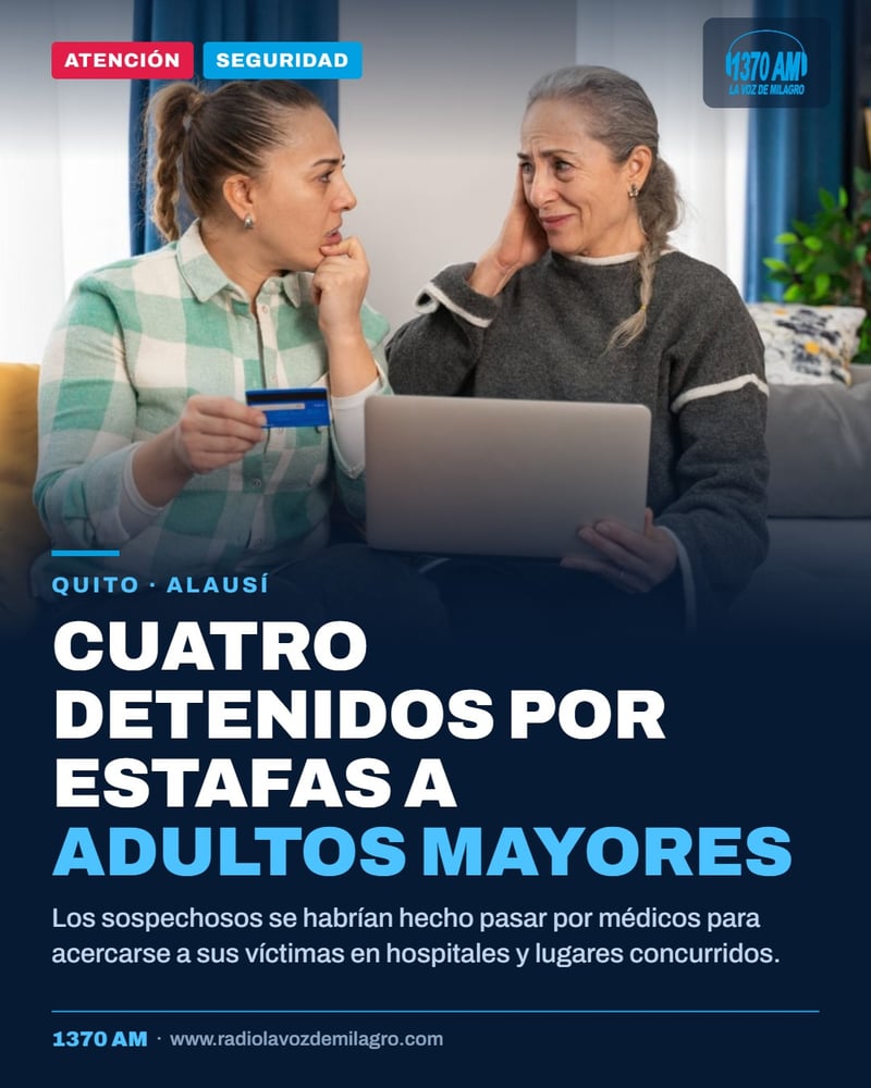 Cuatro detenidos por presuntas estafas a adultos mayores en Quito y Alausí